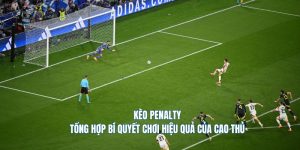 Kèo Penalty là gì? Tổng Hợp Bí Quyết Chơi Lợi Hại Từ Cao Thủ KeoNhaCai