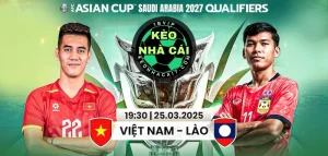 Nhận định bóng đá Việt Nam vs Lào 25/3/2025 vòng loại Asian Cup 2027