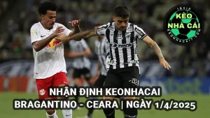 Nhận định KeoNhaCai: Bragantino vs Ceara 06h00 ngày 01/4/2025 Giải VĐQG Brazil