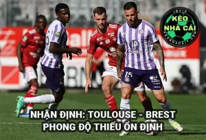 Nhận định Toulouse vs Brest lúc 20h00 ngày 30/3/2025 - Ligue 1
