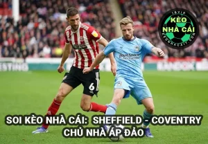 Soi kèo nhà cái Sheffield United vs Coventry ngày 29/3/2025