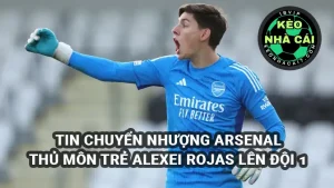 Tin chuyển nhượng Arsenal, thủ môn trẻ Alexei Rojas được gia hạn hợp đồng và đôn lên đội 1