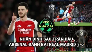 Arsenal đánh bại Real Madrid 3-0 ở tứ kết lượt đi Champions League 25/26 - Rice và Merino tỏa sáng rực rỡ
