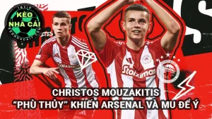 Christos Mouzakitis - Phù thủy tuyến giữa được cả Arsenal và Man Utd săn đón