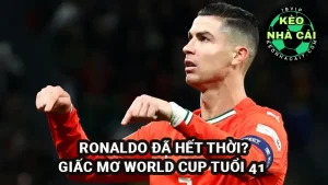 Cristiano Ronaldo đã hết thời? Giấc mơ World Cup tuổi 41