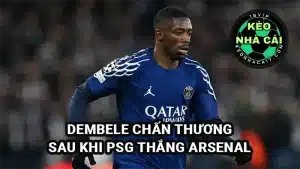Dembele chấn thương sau khi thắng Arsenal