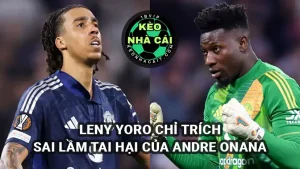 Leny Yoro chỉ trích sai l;ầm cuối trận của Andre Onana sau trận hòa tai hại với Lyon