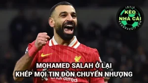 Mohamed Salah ở lại Liverpool - Khép lại mọi tin đồn chuyển nhượng