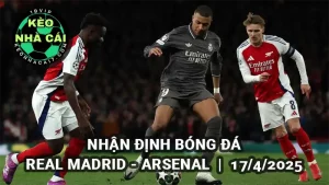 Nhận định kèo nhà cái Real Madrid vs Arsenal lúc 02h00 ngày 17/4/2025 - Tứ kết lượt về Champions League