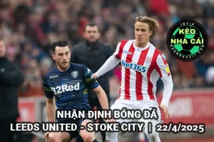 Nhận định kèo Leeds United vs Stoke City 21h00 ngày 21/4/2025 - Championship