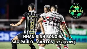 Nhận định kèo nhà cái Sao Paulo vs Santos ngày 21/4/2025 - VĐQG Brazil