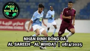 Nhận định bóng đá Al Sareeh vs Al Wihdat ngày 08/4/2025