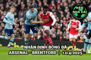 Nhận định bóng đá Arsenal vs Brentford ngày 12/4/2025 Premier League
