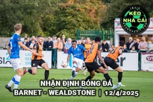 Nhận định bóng đá Barnet vs Wealdstone lúc 18h30 ngày 12/4/2025