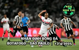 Nhận định Keonhacai Botafogo vs Sao Paulo ngày 17/4/2025