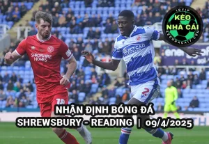 Nhận định bóng đá Shrewsbury vs Reading ngày 09/4/2025