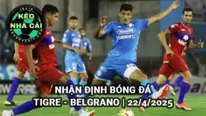 Nhận định Keonhacai Tigre vs Belgrano lúc 5h00 ngày 22/4/2025 - Liga Professional Argentina