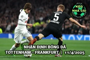 Nhận định bóng đá Tottenham vs Frankfurt lúc 02h00 ngày 11/4/2025 - Tứ kết Europa League