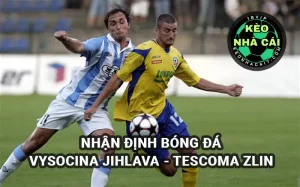 Nhận định bóng đá Vysocina Jihlava vs Tescoma Zlin 16/4/2025