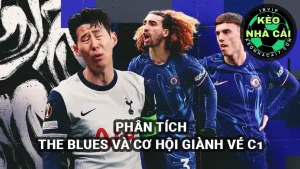 Phân tích bóng đá: The Blues và cơ hội trở lại đường đua Champions League