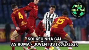 Soi kèo nhà cái AS Roma vs Juventus 01h45 ngày 7/4/2025 Serie A