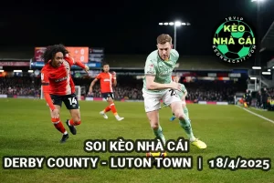 Soi kèo nhà cái Derby County vs Luton Town ngày 18/4/2025 - Hạng nhất Anh