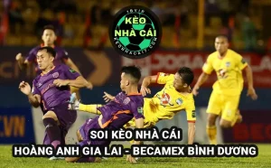 Soi kèo Hoàng Anh Gia Lai vs Becamex Bình Dương 05/4/2025 - V-League 1