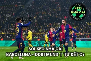 Soi kèo nhà cái Barcelona vs Dortmund lúc 02h00 ngày 10/4/2025 tứ kết Champions League