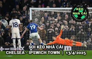 Soi kèo nhà cái Chelsea vs Ipswich Town 20h00 ngày 13/4/2025 - Premier League