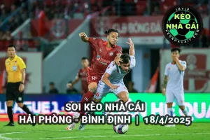 Soi kèo nhà cái Hải Phòng vs Bình Định lúc 19h15 ngày 18/4/2025 - V-League