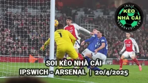 Soi kèo nhà cái hôm nay Ipswich vs Arsenal lúc 20h00 20/4/2025 - Premier League