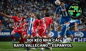 Soi keonhacai Rayo Vallecano vs Espanyol 02h00 ngày 05/4/2025 - Vòng 30 La Liga