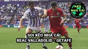 Soi kèo nhà cái Real Valladolid vs Getafe lúc 23h30 ngày 6/4/2025 La Liga vòng 30