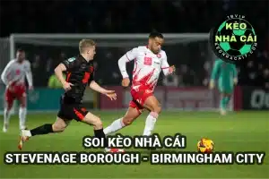 Soi kèo nhà cái Stevenage Borough vs Birmingham City 25/4/2025 - Hạng nhất Anh