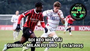 Soi tylekeo nhà cái Gubbio vs Milan Futuro lúc 20h ngày 21/4/2025 - Serie C