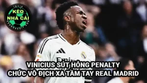 Vinicius sút hỏng phạt đền, giấc mơ vô địch La Liga của Real Madrid lung lay khi thua Valencia 1-2